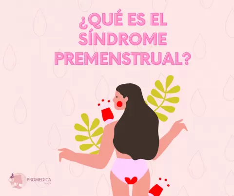 ¿Qué es el Síndrome Premenstrual?