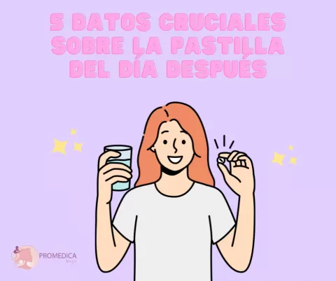 5 Datos Cruciales sobre la pastilla del Día Después