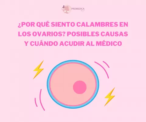 ¿Por qué siento calambres en los ovarios? Posibles causas y cuándo acudir al médico
