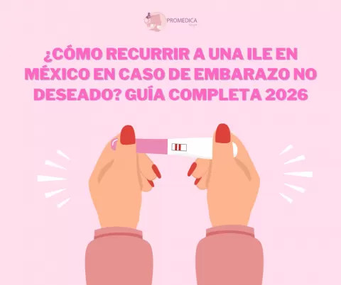 ¿Cómo recurrir a una ILE en México en caso de embarazo no deseado? Guía completa 2026